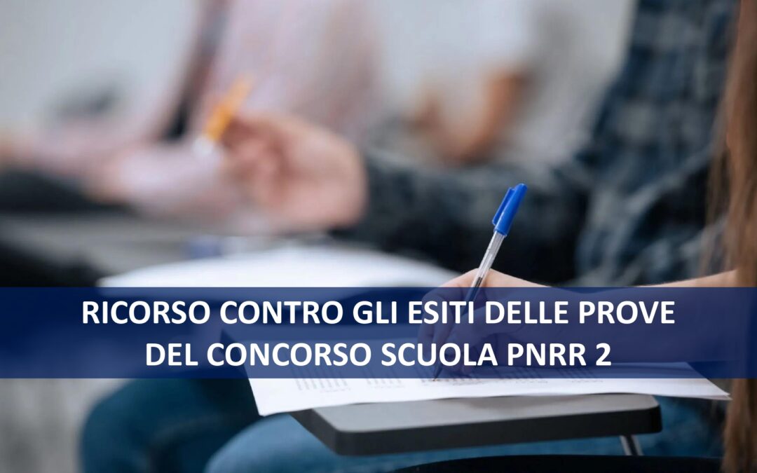 RICORSO CONTRO GLI ESITI DELLE PROVE DEL CONCORSO SCUOLA PNRR 2