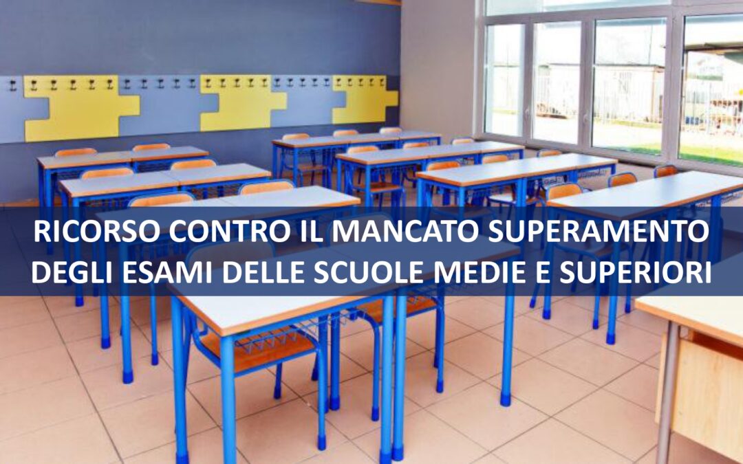 RICORSO CONTRO IL MANCATO SUPERAMENTO DEGLI ESAMI DELLE SCUOLE MEDIE E SUPERIORI