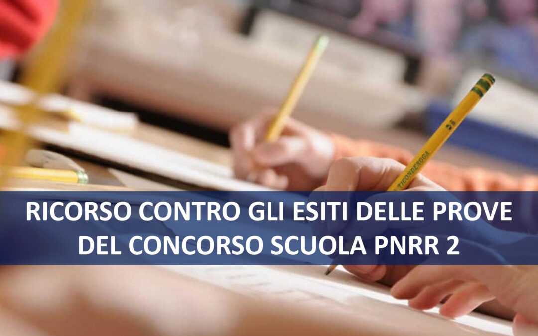 RICORSO CONTRO GLI ESITI DELLE PROVE DEL CONCORSO SCUOLA PNRR 2