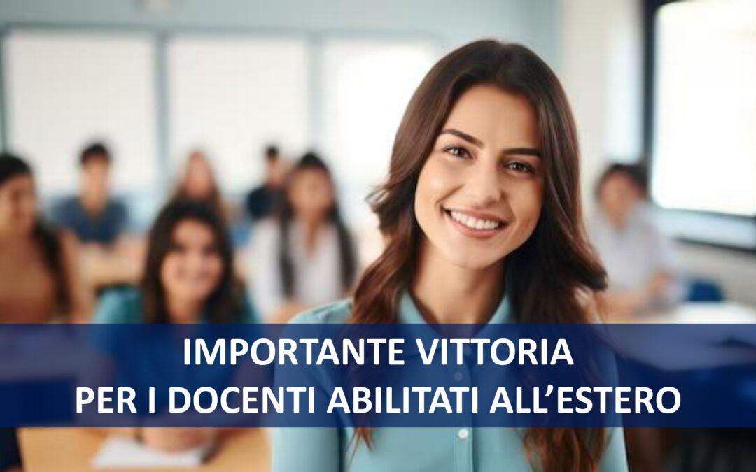 IMPORTANTE VITTORIA AL TAR: ACCOLTO IL RICORSO PER LA SCELTA DELLE 150 SCUOLE PER I DOCENTI ABILITATI ALL’ESTERO