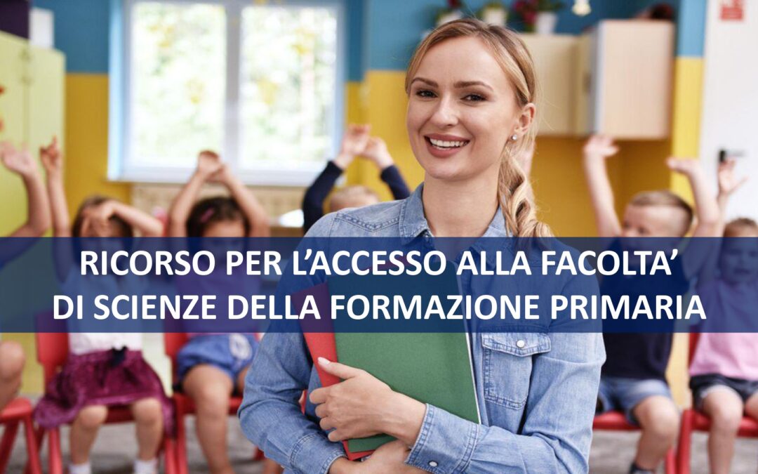 RICORSO PER L’ACCESSO ALLA FACOLTA’ DI SCIENZE DELLA FORMAZIONE PRIMARIA