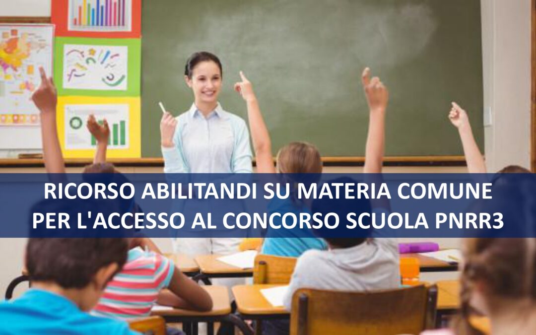 RICORSO ABILITANDI SU MATERIA COMUNE PER L’ACCESSO AL CONCORSO SCUOLA PNRR3