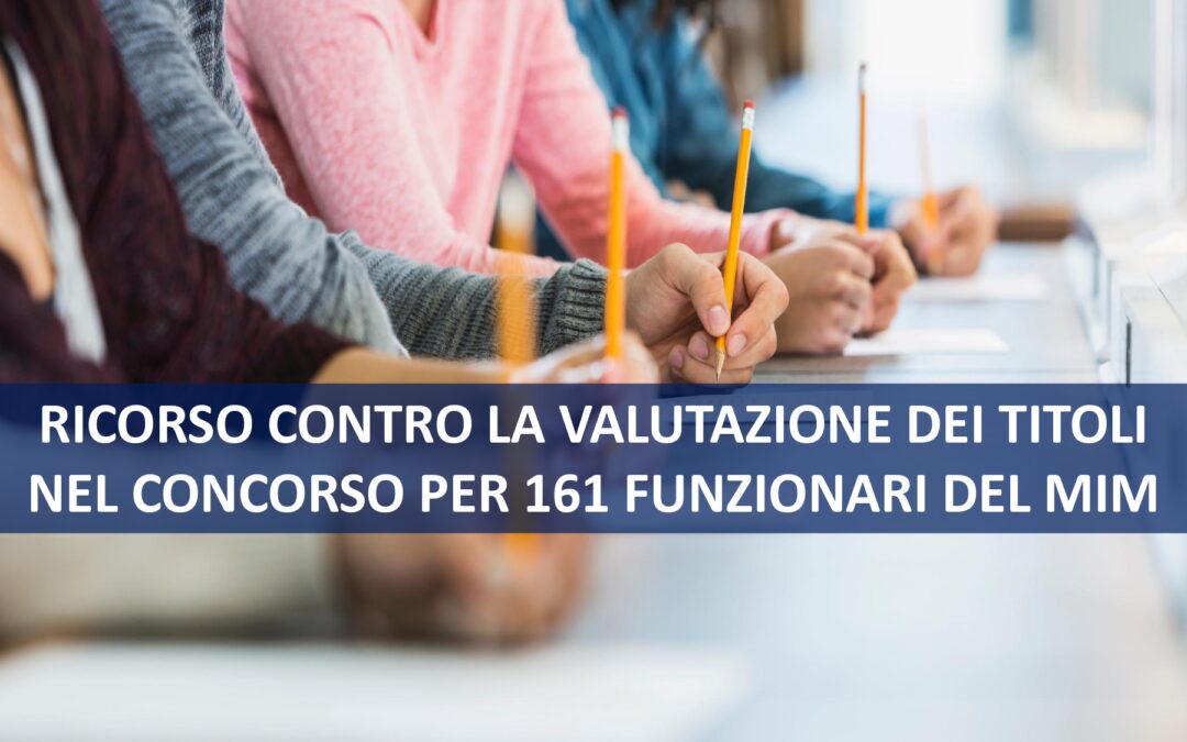 RICORSO CONTRO LA VALUTAZIONE DEI TITOLI NEL CONCORSO PER 161 FUNZIONARI DEL MIM