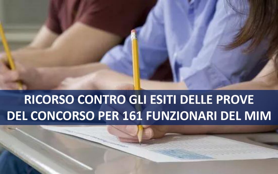 RICORSO CONTRO GLI ESITI DEL CONCORSO PER 161 FUNZIONARI DEL MIM