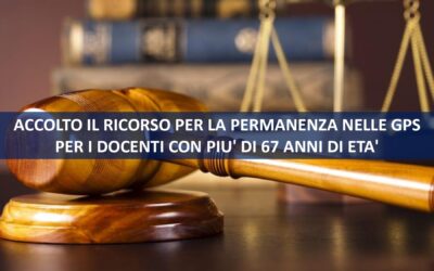 ACCOLTO IL RICORSO: PERMANENZA NELLE GPS PER I DOCENTI CON PIU’ DI 67 ANNI DI ETA’