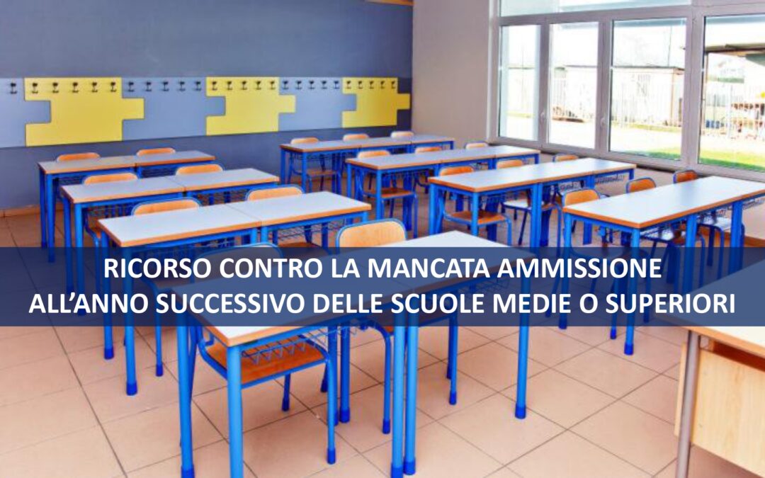 RICORSO CONTRO LA MANCATA AMMISSIONE ALL’ANNO SUCCESSIVO DELLE SCUOLE MEDIE O SUPERIORI