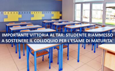 IMPORTANTE VITTORIA AL TAR: STUDENTE RIAMMESSO A SOSTENERE IL COLLOQUIO PER L’ESAME DI MATURITA’
