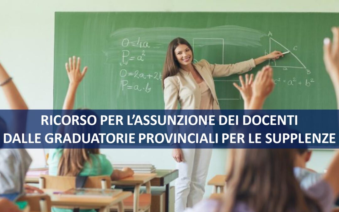 RICORSO PER L’ASSUNZIONE DALLE GRADUATORIE PROVINCIALI PER LE SUPPLENZE