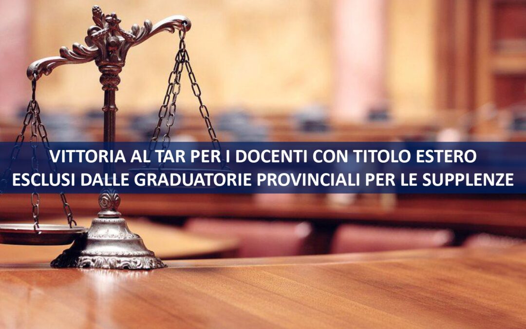 VITTORIA AL TAR PER I DOCENTI CON TITOLO CONSEGUITO ALL’ESTERO ESCLUSI DALLE GPS